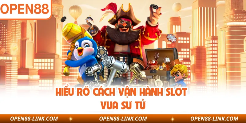 Hiểu rõ cách vận hành slot Vua sư tử 